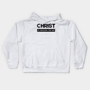 Christ is Enough for Me V8 Kids Hoodie